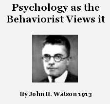 Watson a fondé le behaviorisme en 1913 avec son texte fondateur intitulé: 